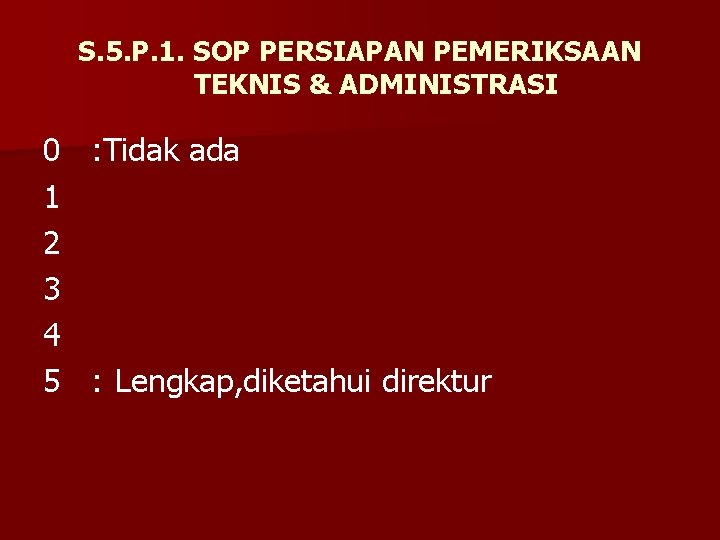 S. 5. P. 1. SOP PERSIAPAN PEMERIKSAAN TEKNIS & ADMINISTRASI 0 : Tidak ada