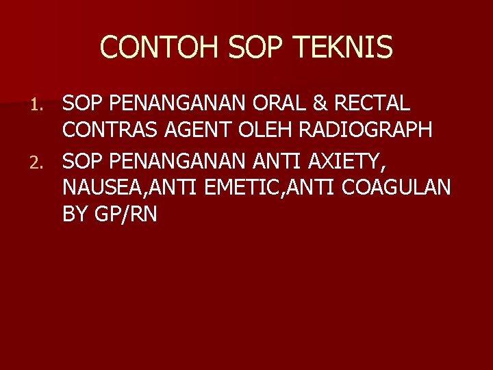 CONTOH SOP TEKNIS SOP PENANGANAN ORAL & RECTAL CONTRAS AGENT OLEH RADIOGRAPH 2. SOP