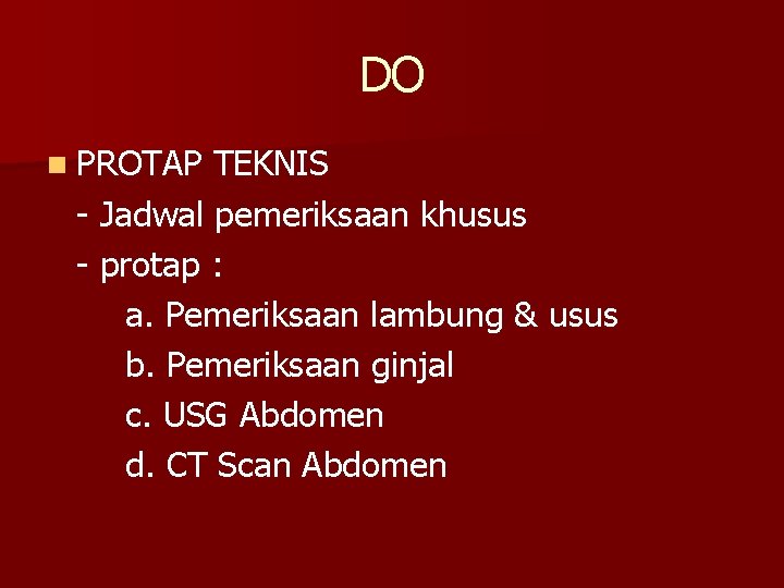 DO n PROTAP TEKNIS - Jadwal pemeriksaan khusus - protap : a. Pemeriksaan lambung