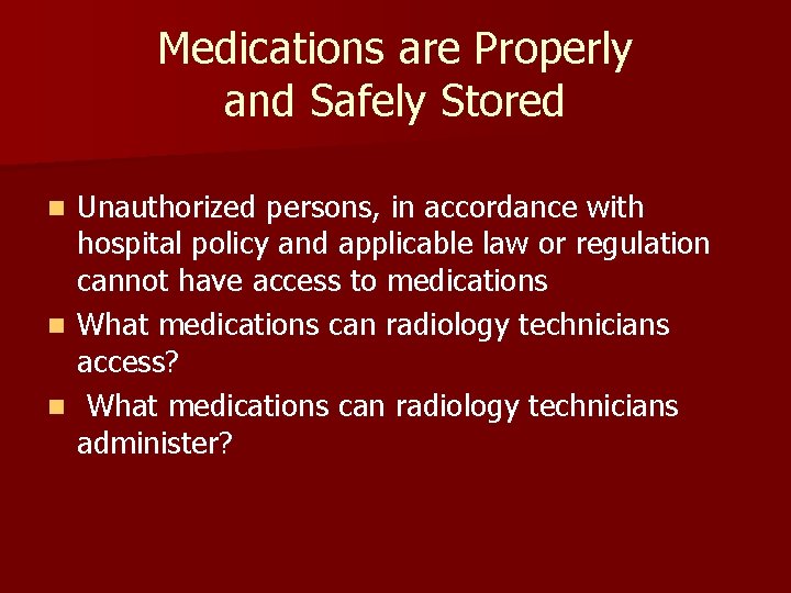 Medications are Properly and Safely Stored Unauthorized persons, in accordance with hospital policy and