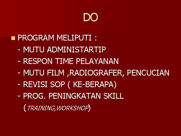 DO n PROGRAM MELIPUTI : - MUTU ADMINISTARTIP - RESPON TIME PELAYANAN - MUTU