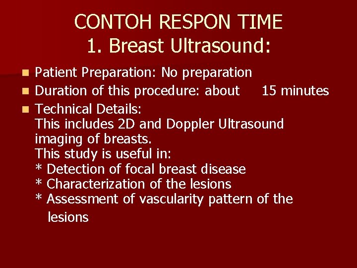 CONTOH RESPON TIME 1. Breast Ultrasound: Patient Preparation: No preparation n Duration of this