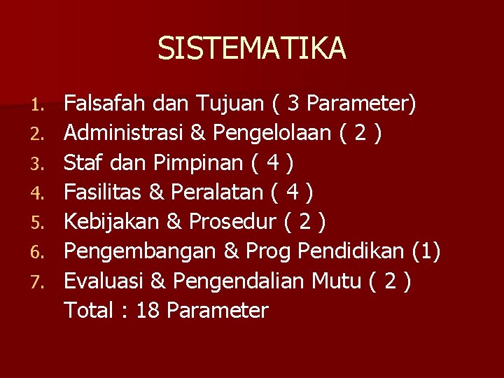 SISTEMATIKA 1. 2. 3. 4. 5. 6. 7. Falsafah dan Tujuan ( 3 Parameter)