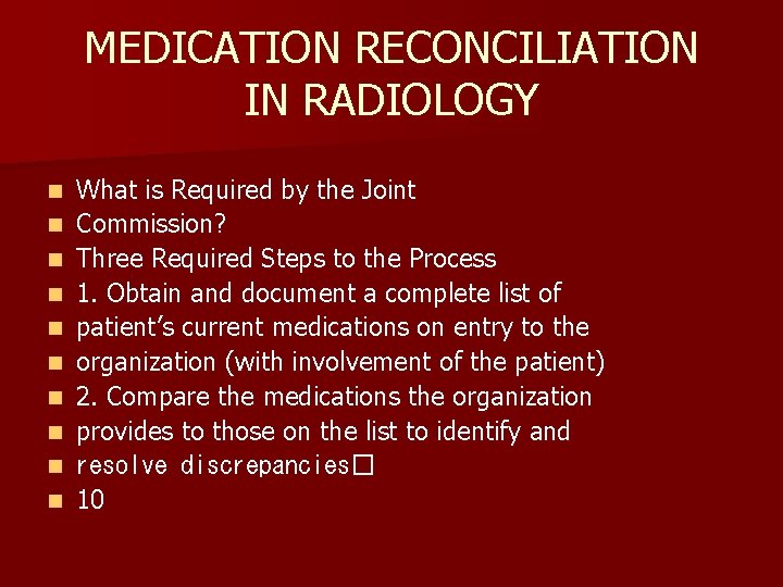 MEDICATION RECONCILIATION IN RADIOLOGY n n n n n What is Required by the