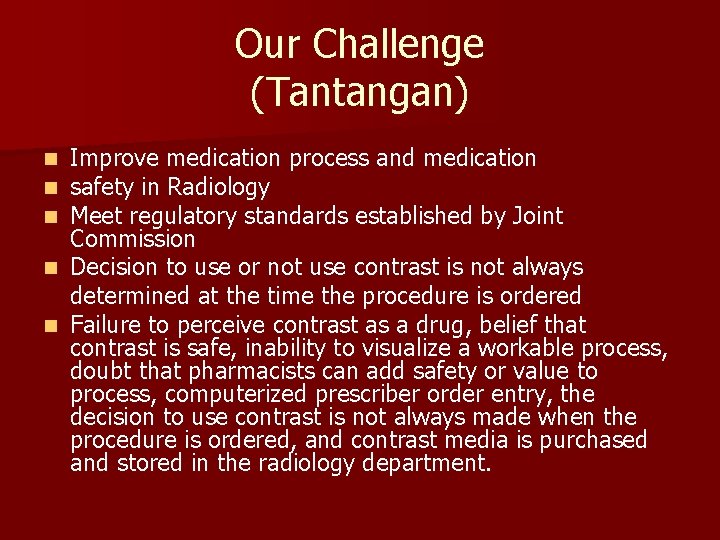 Our Challenge (Tantangan) Improve medication process and medication safety in Radiology Meet regulatory standards