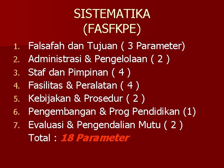 SISTEMATIKA (FASFKPE) 1. 2. 3. 4. 5. 6. 7. Falsafah dan Tujuan ( 3