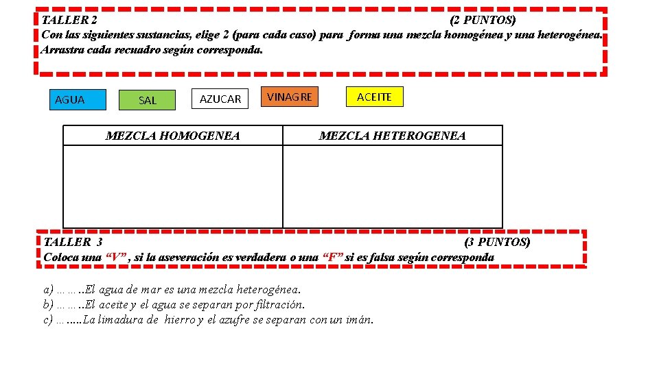 TALLER 2 (2 PUNTOS) Con las siguientes sustancias, elige 2 (para cada caso) para