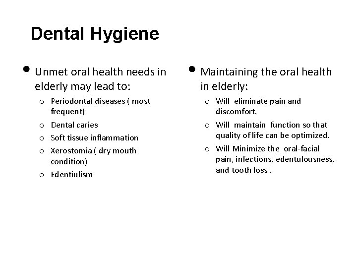 Dental Hygiene • Unmet oral health needs in elderly may lead to: o Periodontal