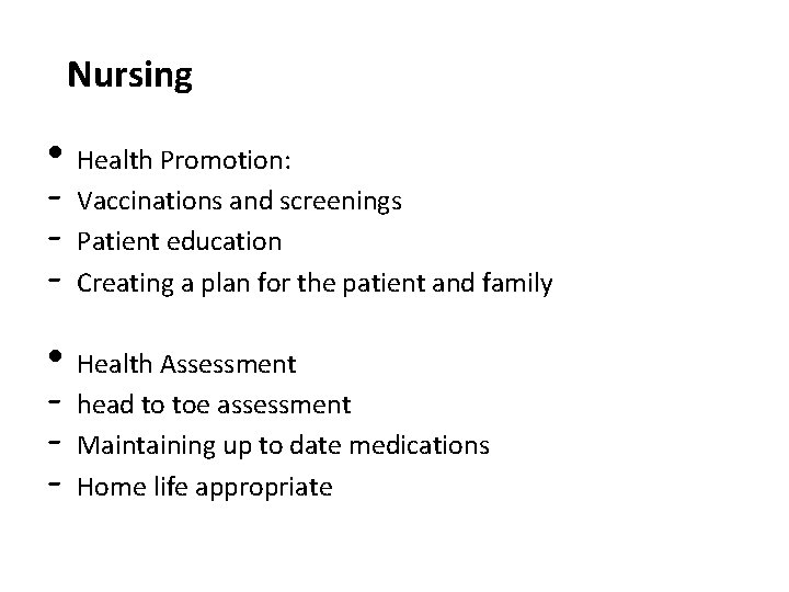 Nursing • Health Promotion: - Vaccinations and screenings - Patient education - Creating a