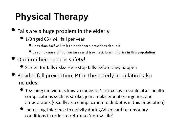 Physical Therapy • Falls are a huge problem in the elderly • 1/3 aged