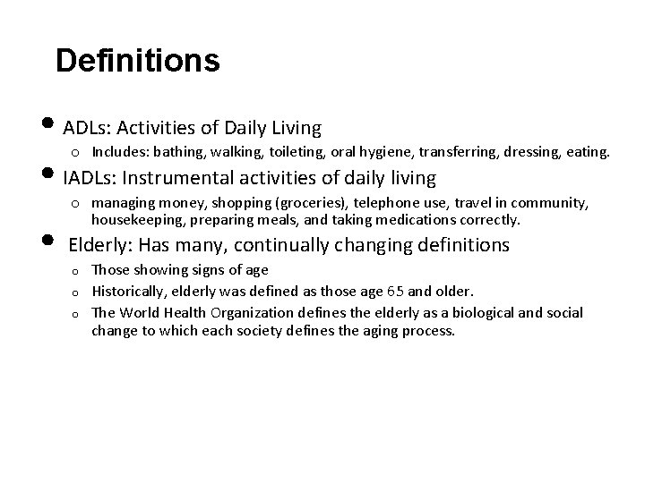 Definitions • ADLs: Activities of Daily Living o Includes: bathing, walking, toileting, oral hygiene,