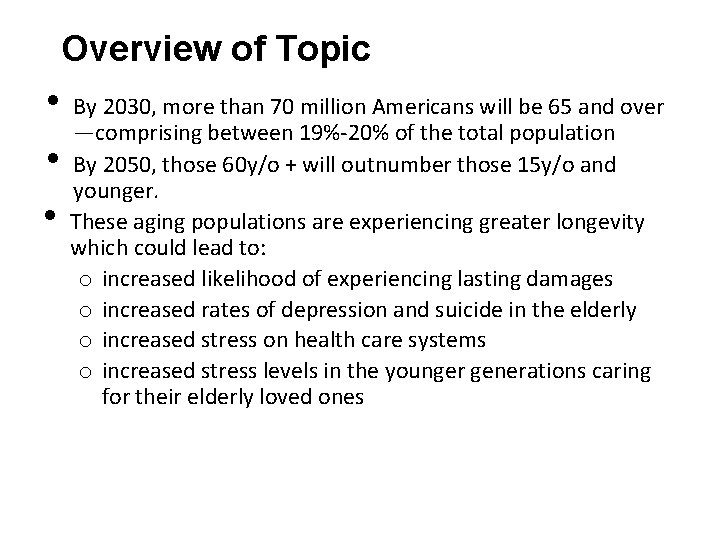 Overview of Topic • By 2030, more than 70 million Americans will be 65