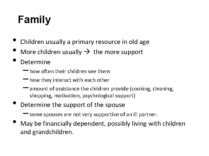 Family • • • Children usually a primary resource in old age More children