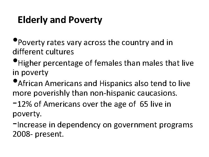 Elderly and Poverty • Poverty rates vary across the country and in different cultures