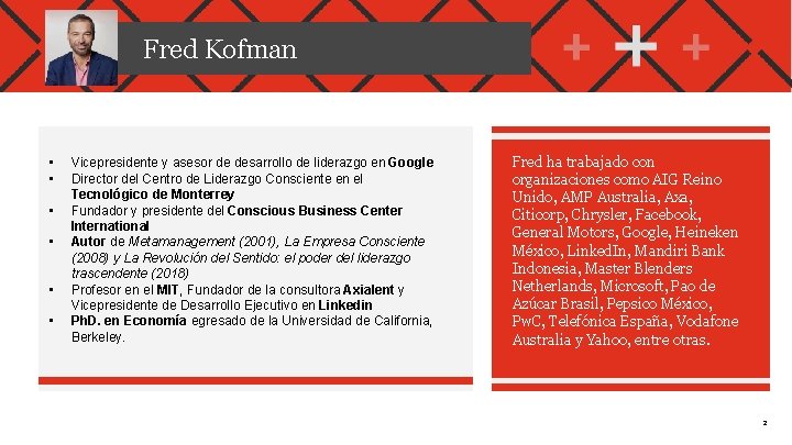 Fred Kofman • • • Vicepresidente y asesor de desarrollo de liderazgo en Google