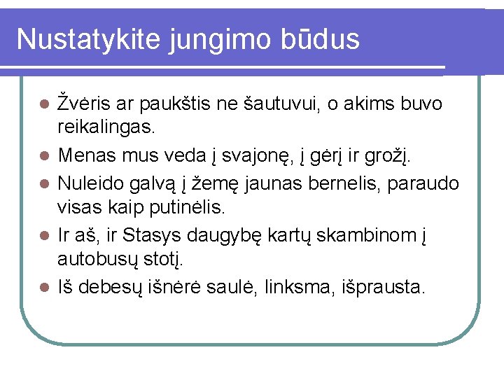 Nustatykite jungimo būdus l l l Žvėris ar paukštis ne šautuvui, o akims buvo