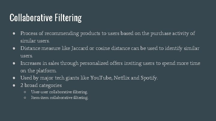 Collaborative Filtering ● Process of recommending products to users based on the purchase activity Collaborative Filtering ● Process of recommending products to users based on the purchase activity