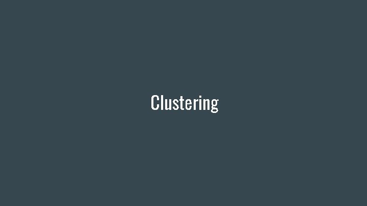 Clustering Clustering