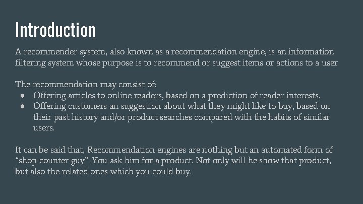 Introduction A recommender system, also known as a recommendation engine, is an information filtering Introduction A recommender system, also known as a recommendation engine, is an information filtering