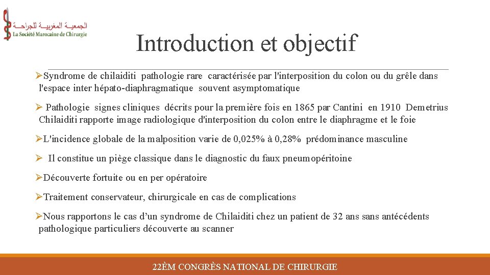 Introduction et objectif ØSyndrome de chilaiditi pathologie rare caractérisée par l'interposition du colon ou