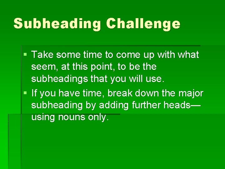 Subheading Challenge § Take some time to come up with what seem, at this