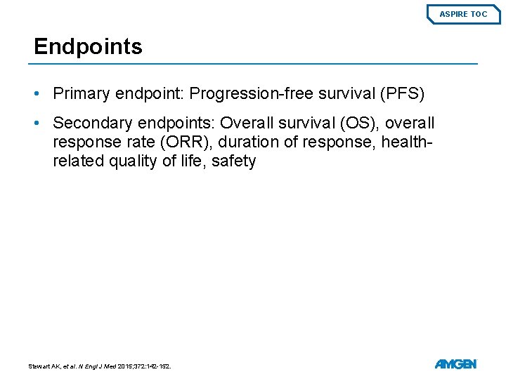 ASPIRE TOC Endpoints • Primary endpoint: Progression-free survival (PFS) • Secondary endpoints: Overall survival