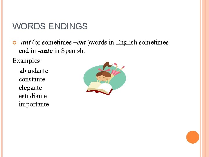 WORDS ENDINGS -ant (or sometimes –ent )words in English sometimes end in -ante in