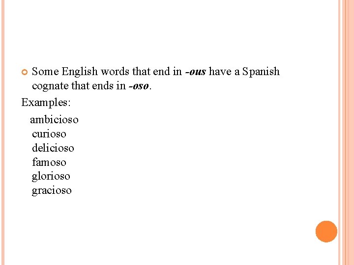 Some English words that end in -ous have a Spanish cognate that ends in