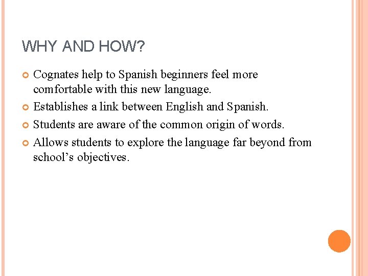 WHY AND HOW? Cognates help to Spanish beginners feel more comfortable with this new