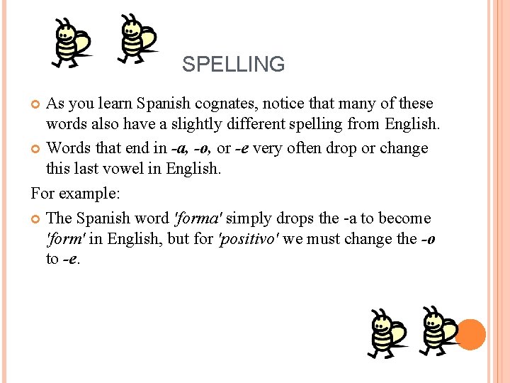 SPELLING As you learn Spanish cognates, notice that many of these words also have
