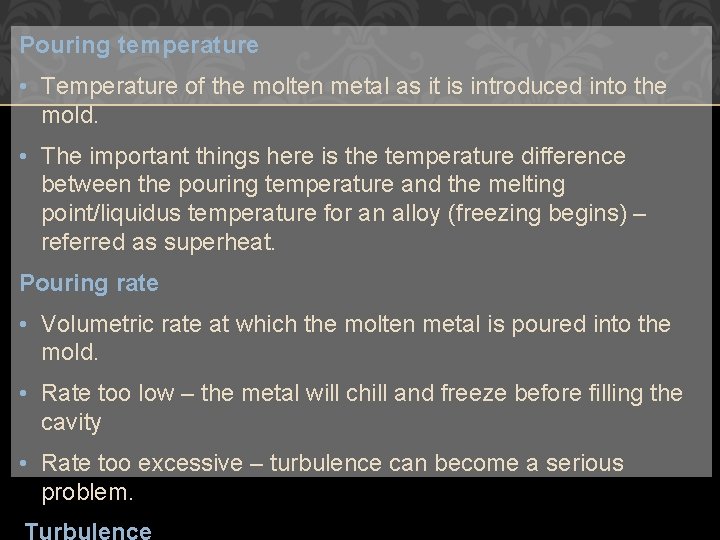 Pouring temperature • Temperature of the molten metal as it is introduced into the