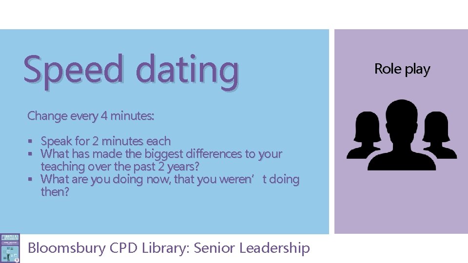 Speed dating Change every 4 minutes: § Speak for 2 minutes each § What