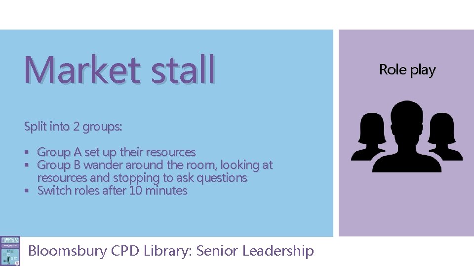 Market stall Split into 2 groups: § Group A set up their resources §