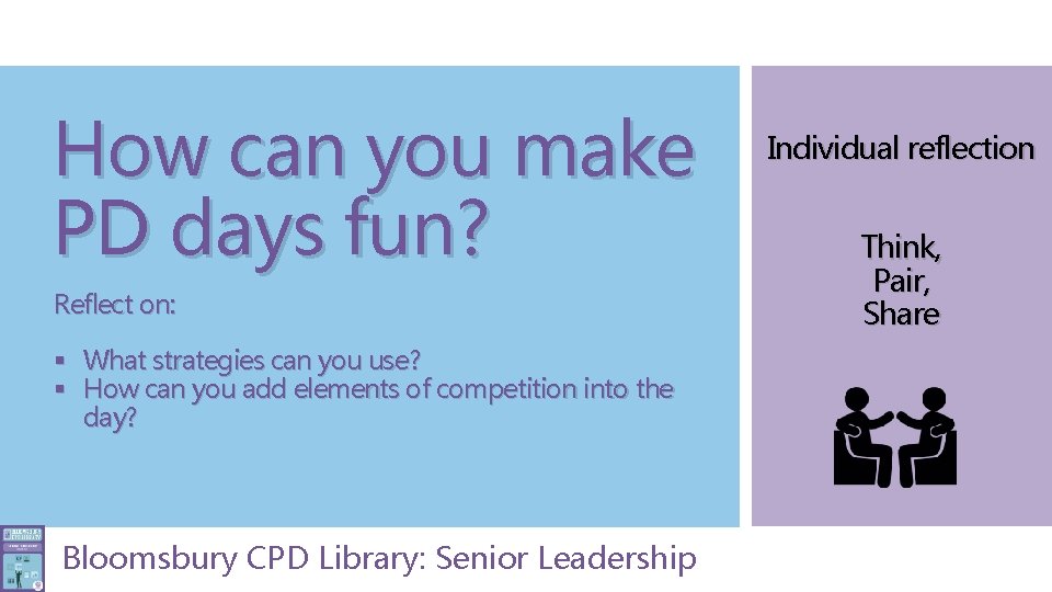 How can you make PD days fun? Reflect on: § What strategies can you