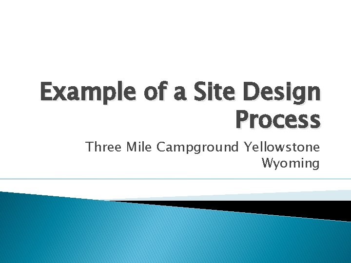 Example of a Site Design Process Three Mile Campground Yellowstone Wyoming 
