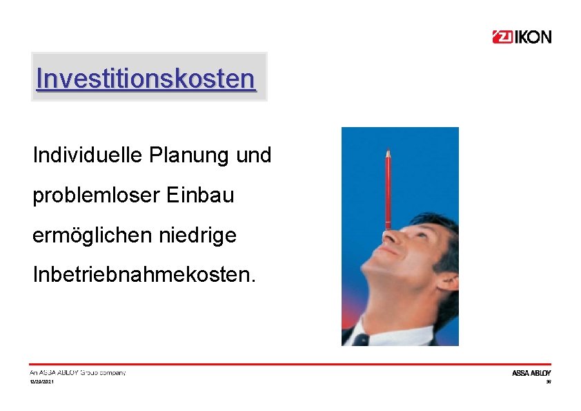 Investitionskosten Individuelle Planung und problemloser Einbau ermöglichen niedrige Inbetriebnahmekosten. 12/29/2021 36 