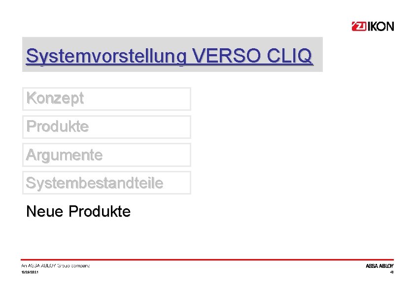 Systemvorstellung VERSO CLIQ Konzept Produkte Argumente Systembestandteile Neue Produkte 12/29/2021 40 