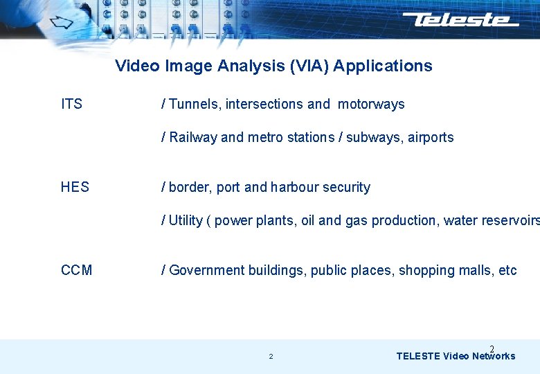 Video Image Analysis (VIA) Applications ITS / Tunnels, intersections and motorways / Railway and