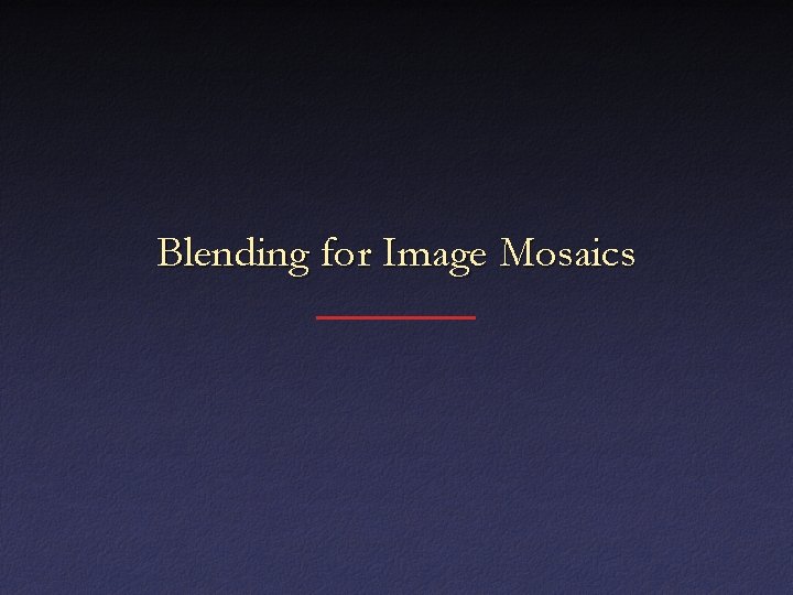 Blending for Image Mosaics 