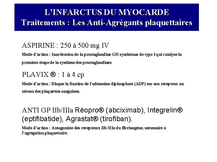 L’INFARCTUS DU MYOCARDE Traitements : Les Anti-Agrégants plaquettaires ASPIRINE : 250 à 500 mg