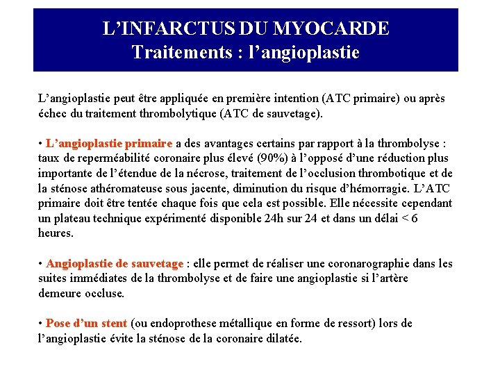 L’INFARCTUS DU MYOCARDE Traitements : l’angioplastie L’angioplastie peut être appliquée en première intention (ATC