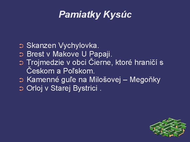 Pamiatky Kysúc Skanzen Vychylovka. Brest v Makove U Papaji. Trojmedzie v obci Čierne, ktoré