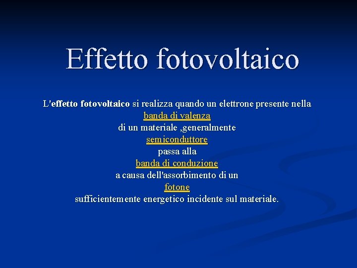 Effetto fotovoltaico L'effetto fotovoltaico si realizza quando un elettrone presente nella banda di valenza