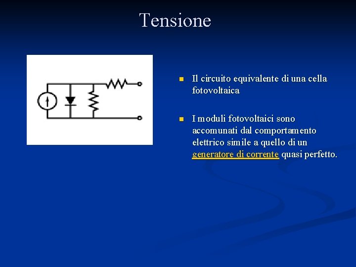 Tensione n Il circuito equivalente di una cella fotovoltaica n I moduli fotovoltaici sono