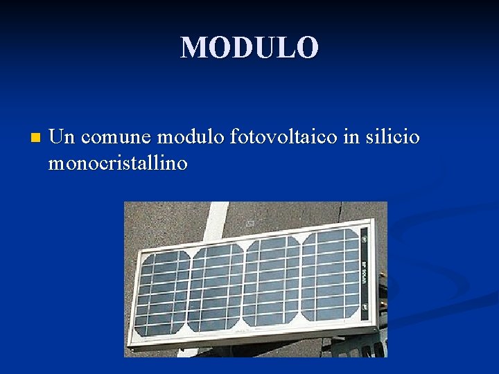 MODULO n Un comune modulo fotovoltaico in silicio monocristallino 