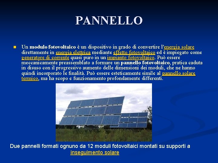 PANNELLO n Un modulo fotovoltaico è un dispositivo in grado di convertire l'energia solare