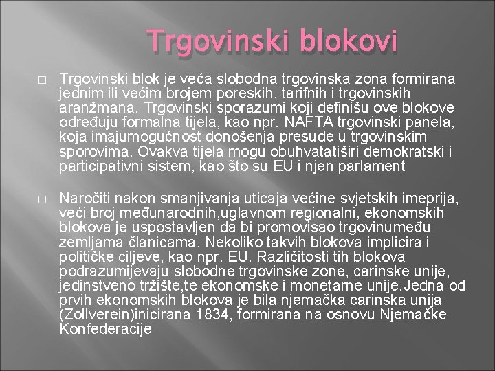 Trgovinski blokovi � Trgovinski blok je veća slobodna trgovinska zona formirana jednim ili većim