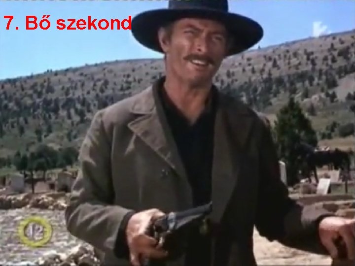 7. Bő szekond 