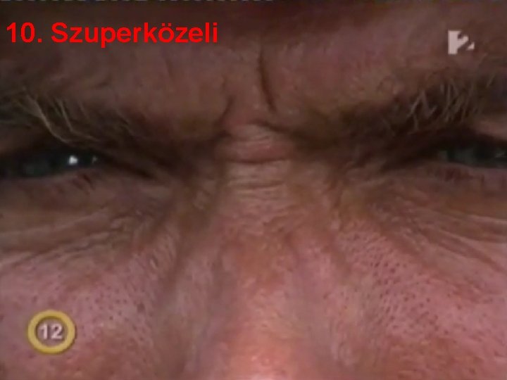10. Szuperközeli 