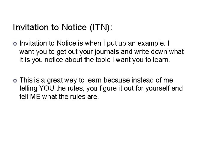 Invitation to Notice (ITN): Invitation to Notice is when I put up an example.